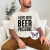 I Give in to Beer Pressure