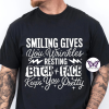 Smiling Gives You Wrinkles... T-Shirt