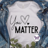 You Matter Black Text Front You Matter T-Shirt